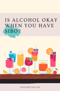 Is alcohol okay when you have SIBO?